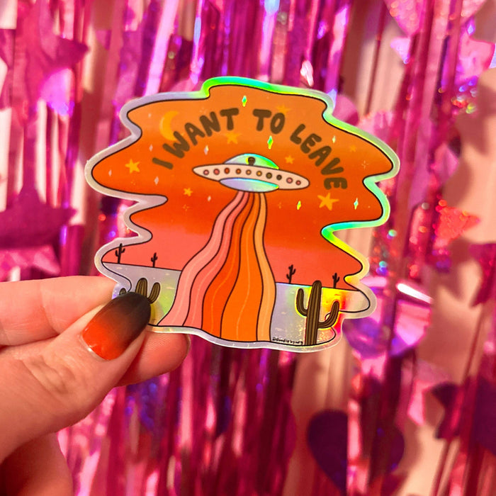 I Want to Leave Holographic Sticker